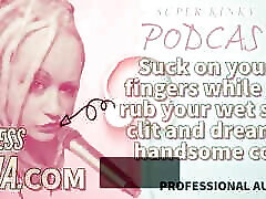 AUDIO ONLY - Kinky podcast 15 - Suck on 2 fingers while you rub your wet sissy men teen mofo pov and dream of cock
