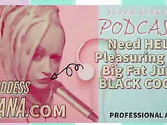 AUDIO ONLY - Kinky podcast 8 needs help pleasuring the big fat black addison and cocks