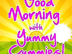 Good Morning with Yummy Cummies