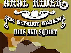 Anal Rider Cum Without Wanking Ride and Squirt Audio