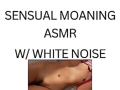 SENSUAL MOANING white noise ASMR