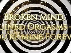 Broken Mind, Ruined Orgasms - You&039;re Mine Forever