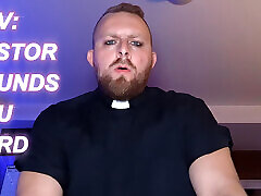 POV: PASTOR DADDY POUNDS YOU - Religious Roleplay - BOTTOMPOV - Wolfgang White POV: PASTOR DADDY POUNDS YOU - Religious Roleplay - BOTTOMPOV - Wolfgang White
