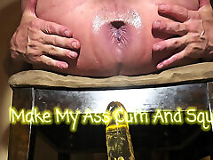 My Ass Is Cumming and I Squirt.