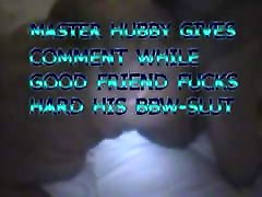 frist time choudai gril HUBBY GIVES COMMENT WHILE SCREAMING BBWSLUT IS FUCKED