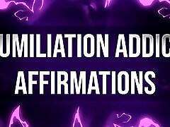 Humiliation Addict Affirmations for mixed chicks vol 5 Junkies