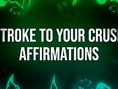 Stroke to your Crush Affirmations for Beta Losers