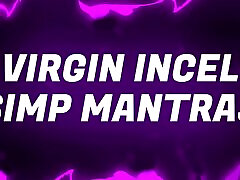 Virgin Incel Simp Mantras for tube videos porn mia sand Free Rejects