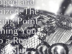Trapped and Feminized - the Breaking Point - Turning You Into a Real Sissy Slut