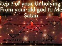 Step 3 of Your Unholying - From Your Old God to Me Satan