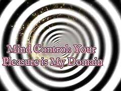 Mind Control: Your Pleasure Is My Domain
