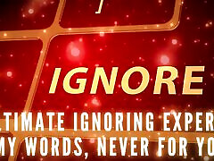 The Ultimate Ignoring Experience - My Words, Never for You